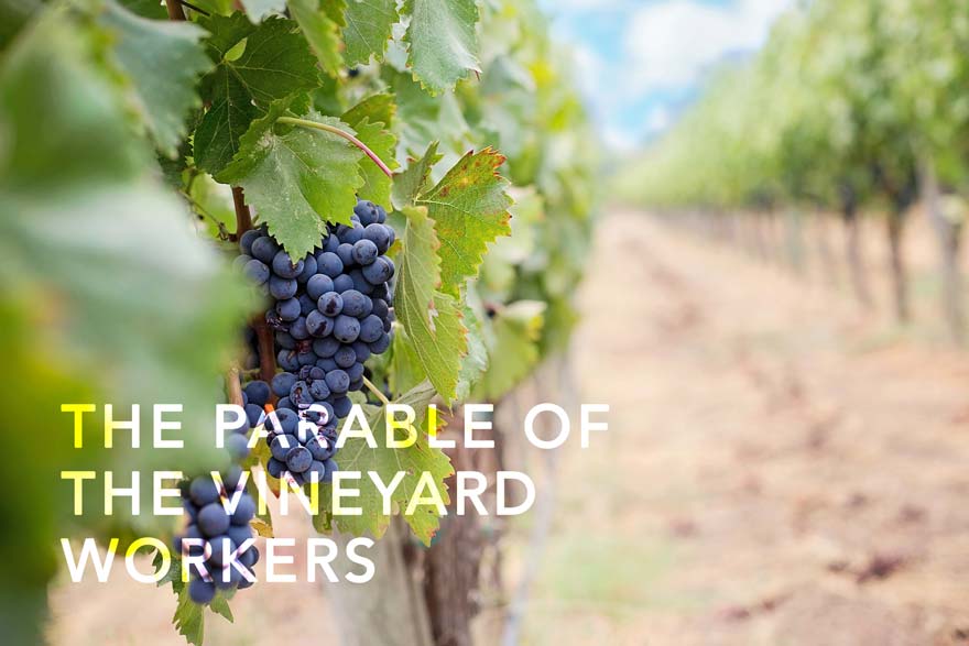 3 Life Lessons From The Parable of The Vineyard Workers