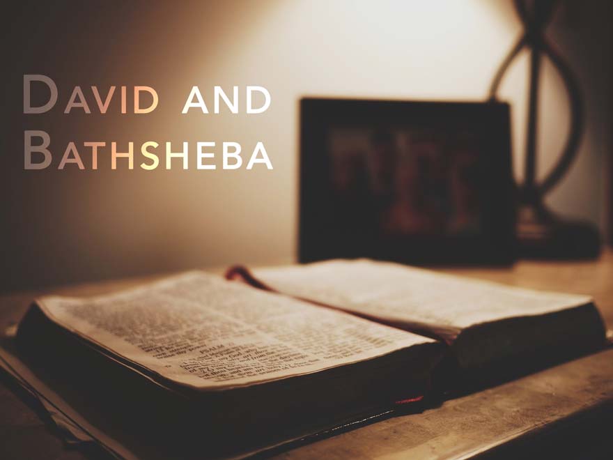 Life Lessons From David and Bathsheba: Decisions and Consequences