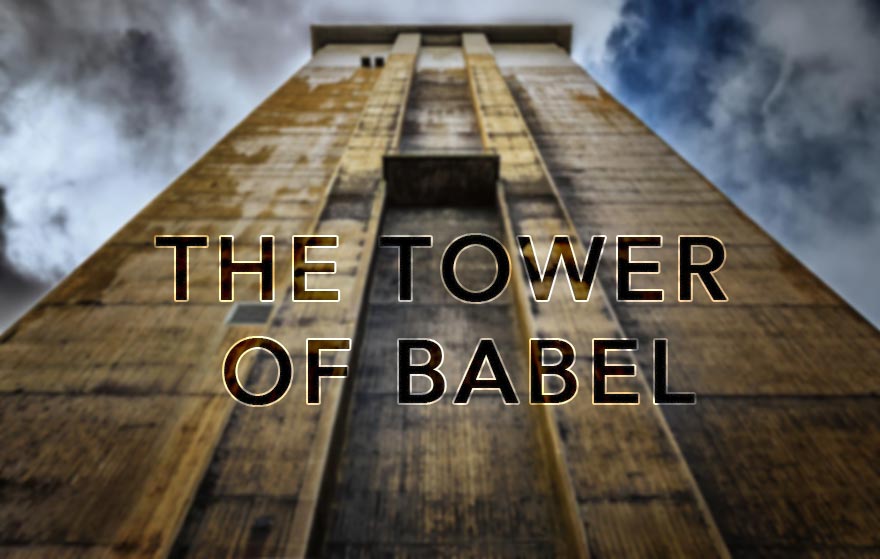 3 Life Lessons From The Tower of Babel